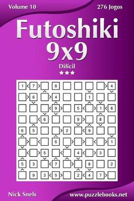 Book cover for Futoshiki 9x9 - Difícil - Volume 10 - 276 Jogos