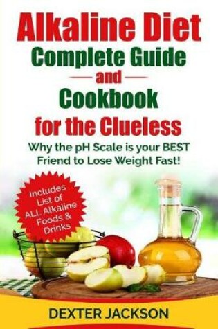 Cover of Alkaline Diet Complete Beginner's Guide and Cookbook for the Clueless