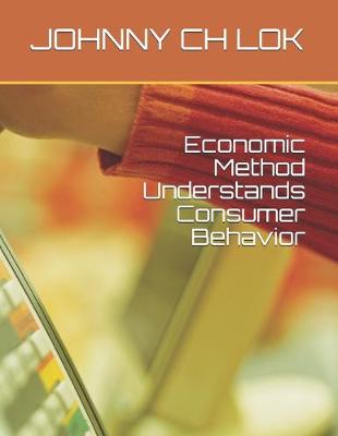 Book cover for Economic Method Understands Consumer Behavior