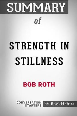 Book cover for Summary of Strength in Stillness by Bob Roth