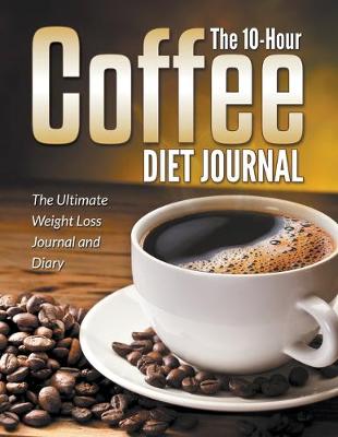 Book cover for The 10-Hour Coffee Diet Journal