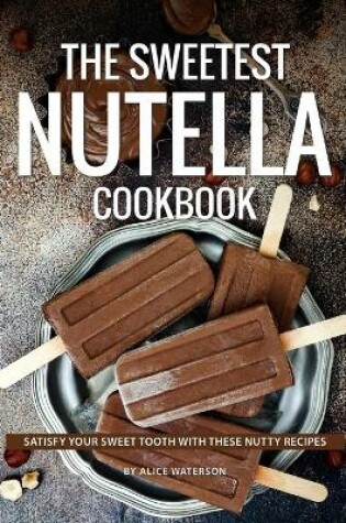 Cover of The Sweetest Nutella Cookbook