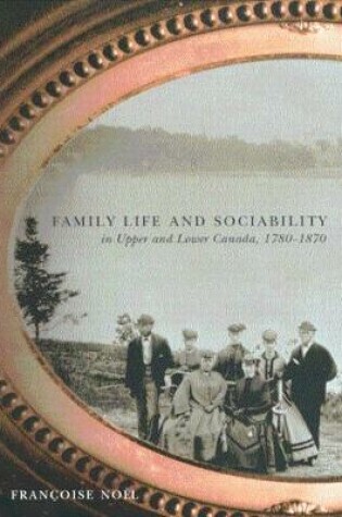 Cover of Family Life and Sociability in Upper and Lower Canada, 1780-1870