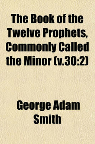 Cover of The Book of the Twelve Prophets, Commonly Called the Minor (V.30