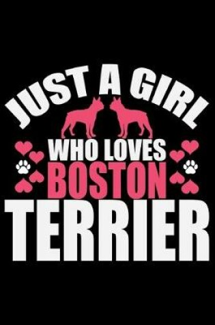 Cover of Just A Girl Who Loves Boston Terrier