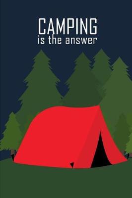 Book cover for Camping is the answer.