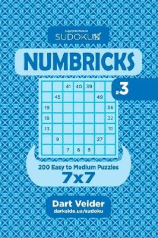 Cover of Sudoku Numbricks - 200 Easy to Medium Puzzles 7x7 (Volume 3)