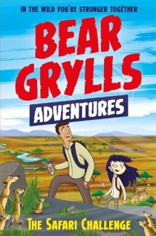 Cover of A Bear Grylls Adventure 8: The Safari Challenge