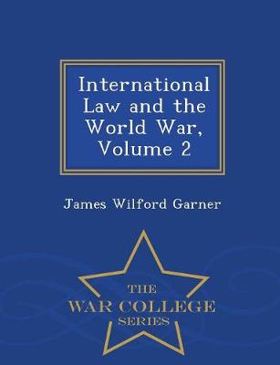 Book cover for International Law and the World War, Volume 2 - War College Series