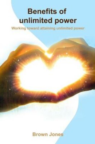 Cover of Benefits of Unlimited Power