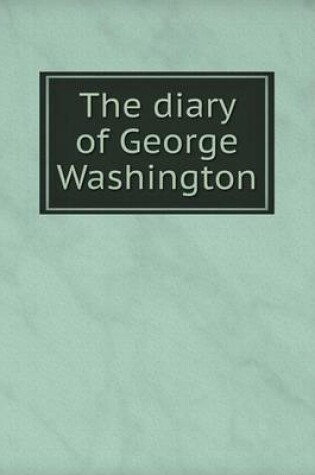 Cover of The diary of George Washington