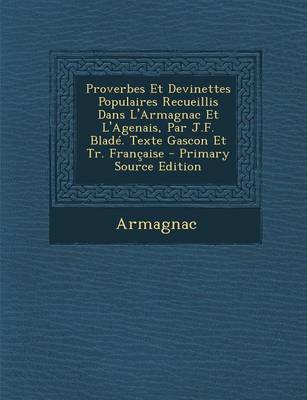 Book cover for Proverbes Et Devinettes Populaires Recueillis Dans L'Armagnac Et L'Agenais, Par J.F. Blade. Texte Gascon Et Tr. Francaise - Primary Source Edition