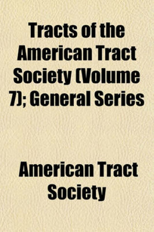 Cover of Tracts of the American Tract Society (Volume 7); General Series