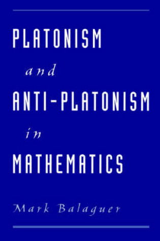 Cover of Platonism and Anti-Platonism in Mathematics
