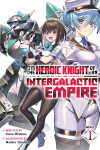 Book cover for I'm the Heroic Knight of an Intergalactic Empire! (Light Novel) Vol. 1