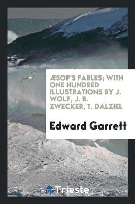 Book cover for AEsop's Fables; With One Hundred Illustrations by J. Wolf, J. B. Zwecker, T. Dalziel