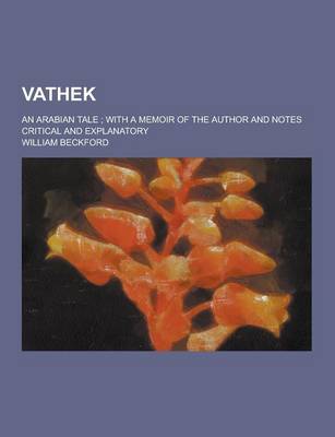 Book cover for Vathek; An Arabian Tale; With a Memoir of the Author and Notes Critical and Explanatory