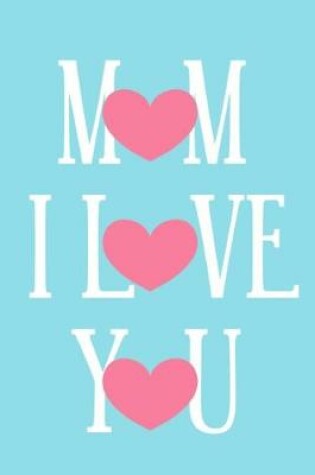 Cover of Mom I Love You