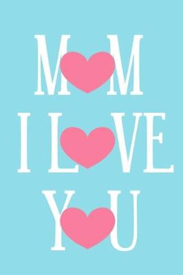 Book cover for Mom I Love You