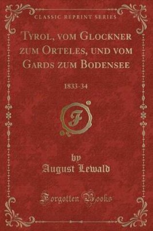 Cover of Tyrol, Vom Glockner Zum Orteles, Und Vom Gards Zum Bodensee