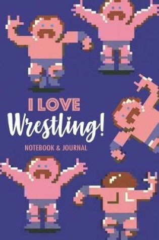 Cover of I Love Wrestling