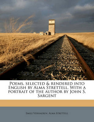 Book cover for Poems, Selected & Rendered Into English by Alma Strettell. with a Portrait of the Author by John S. Sargent