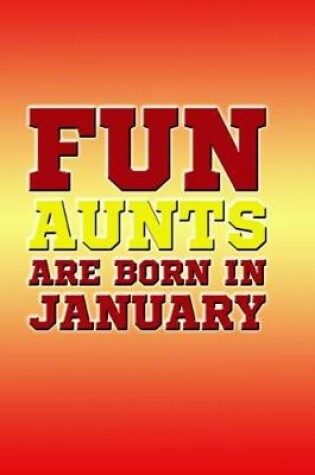 Cover of Fun Aunts Are Born in January