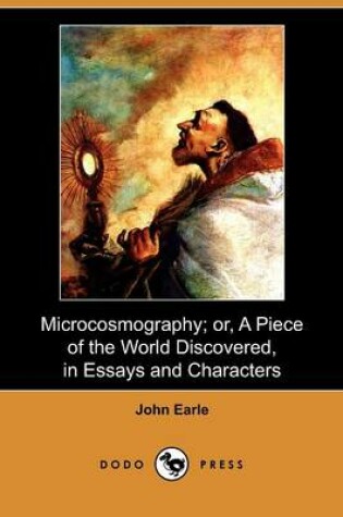 Cover of Microcosmography; Or, a Piece of the World Discovered, in Essays and Characters (Dodo Press)