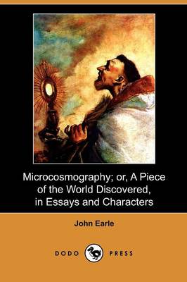 Book cover for Microcosmography; Or, a Piece of the World Discovered, in Essays and Characters (Dodo Press)