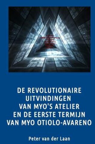 Cover of de Revolutionaire Uitvingen Van Myo's Atelier En de Eerste Termijn Myo Otiolo-AV