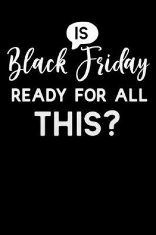 Cover of is Black Friday ready for all this