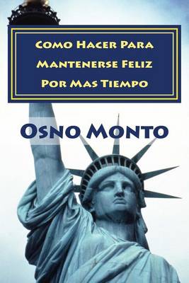 Book cover for Como Hacer Para Mantenerse Feliz Por Mas Tiempo