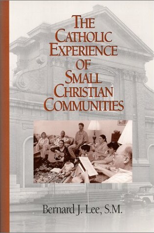 Cover of The Catholic Experience of Small Christian Communities