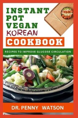 Cover of Instant Pot Vegan Korean Cookbook