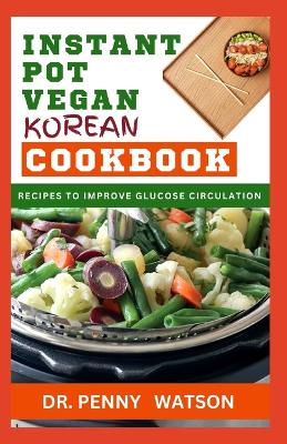 Book cover for Instant Pot Vegan Korean Cookbook