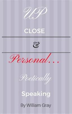 Book cover for Up Close & Personal...Poetically Speaking