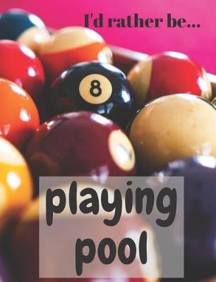 Book cover for I'd Rather be Playing Pool