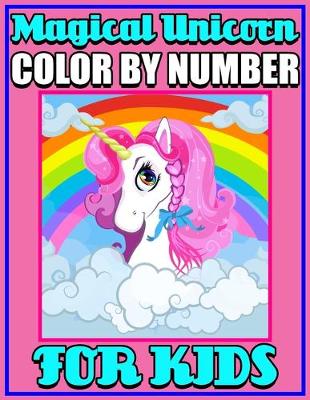 Book cover for Magical Unicorn Color By Number For Kids