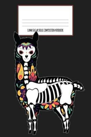 Cover of Llama Sugar Skull Composition Notebook