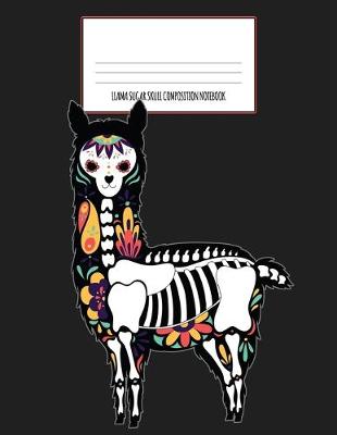 Book cover for Llama Sugar Skull Composition Notebook