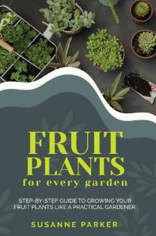 Cover of Fruit Plants for Every Garden