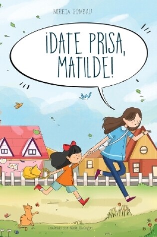 Cover of ¡Date prisa, Matilde!