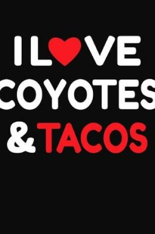 Cover of I Love Coyotes & Tacos