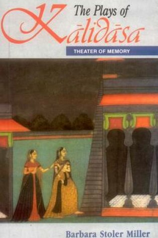 Cover of The Plays of Kalidasa: Theatre of Memory