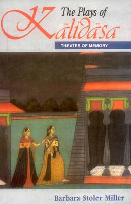 Book cover for The Plays of Kalidasa: Theatre of Memory