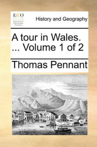 Cover of A Tour in Wales. ... Volume 1 of 2