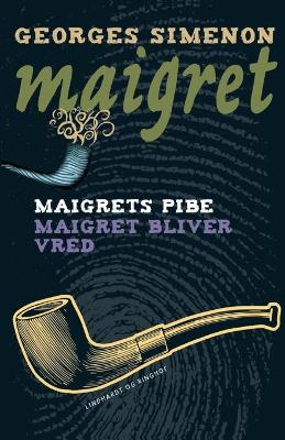 Book cover for Maigrets pibe / Maigret bliver vred