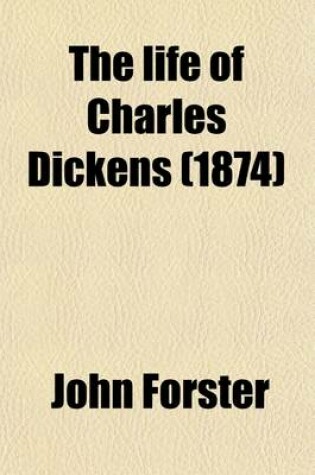 Cover of The Life of Charles Dickens (Volume 3; V. 1852-1870)