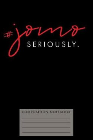 Cover of #jomo Seriously. Composition Notebook