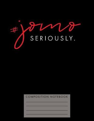 Book cover for #jomo Seriously. Composition Notebook